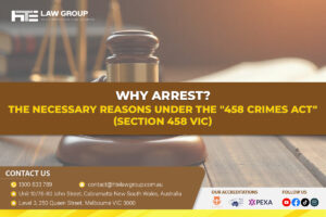 Why Arrest? The Necessary Reasons Under the "458 Crimes Act" (Section 458 Vic)