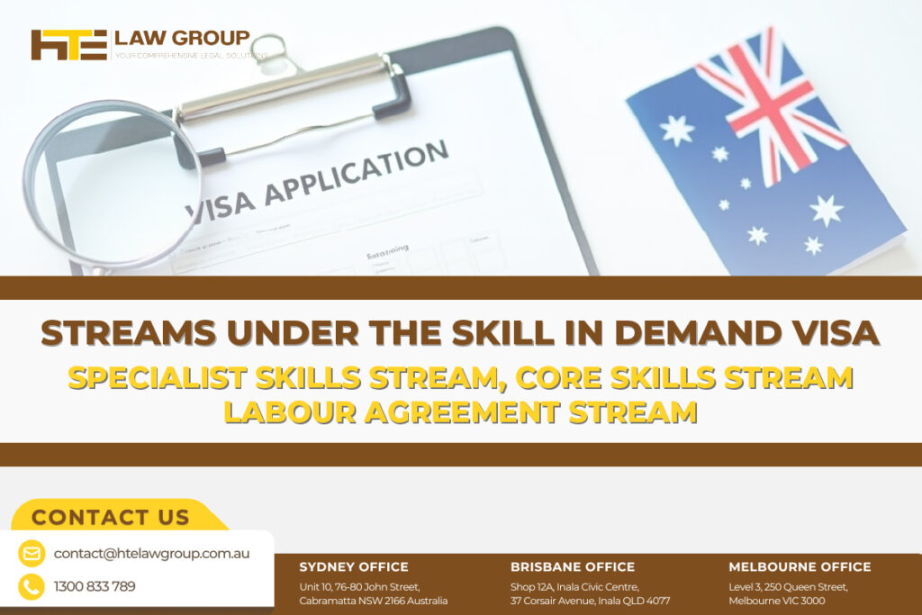 Streams under the skill in demand visa (Specialist Skills Stream, Core Skills Stream, Labour Agreement Stream)